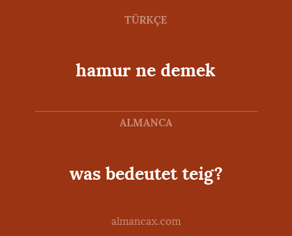 hamur ne demek - was bedeutet teig?
