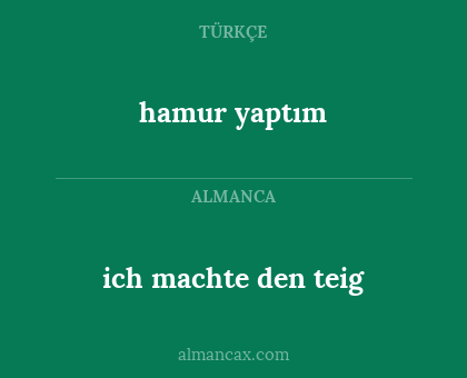 hamur yaptım - ich machte den teig