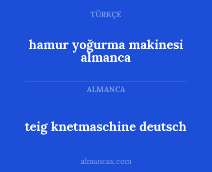 teig knetmaschine deutsch - hamur yoğurma makinesi almanca