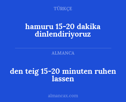 hamuru 15-20 dakika dinlendiriyoruz - den teig 15-20 minuten ruhen lassen