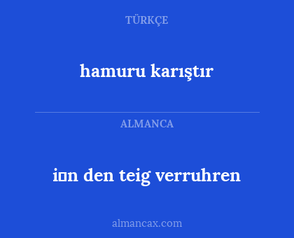 i̇n den teig verruhren - hamuru karıştır