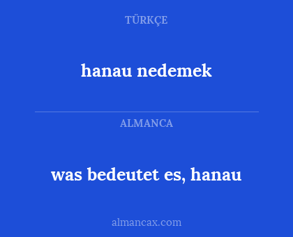 was bedeutet es, hanau - hanau nedemek