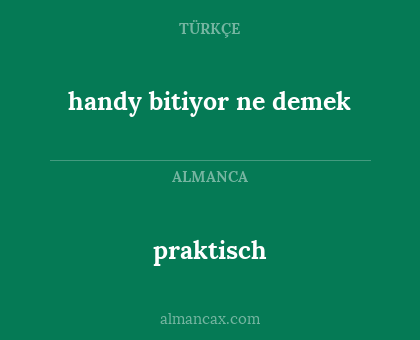 praktisch - handy bitiyor ne demek