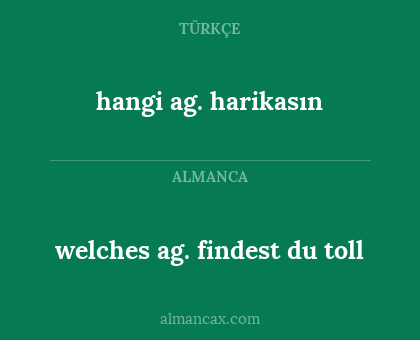 welches ag. findest du toll - hangi ag. harikasın