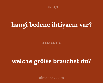 hangi bedene ihtiyacın var? - welche größe brauchst du?