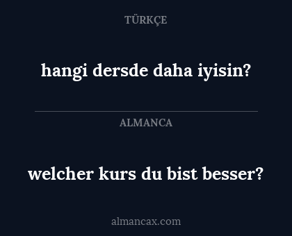 hangi dersde daha iyisin? - welcher kurs du bist besser?
