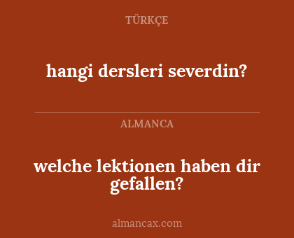 hangi dersleri severdin? - welche lektionen haben dir gefallen?