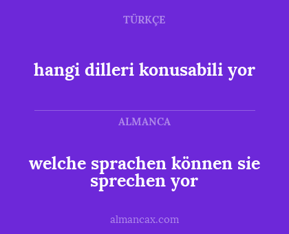 hangi dilleri konusabili
yor - welche sprachen können sie sprechen
yor