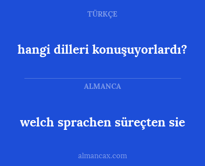 hangi dilleri konuşuyorlardı? - welch sprachen süreçten sie