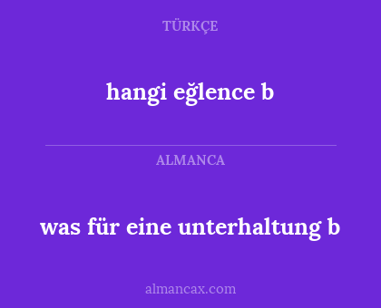 was für eine unterhaltung b - hangi eğlence b
