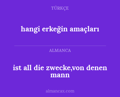 ist all die zwecke,von denen mann - hangi erkeğin amaçları