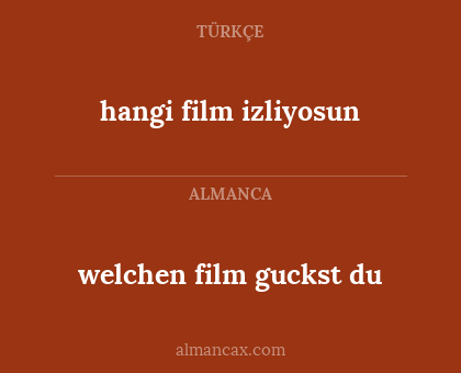 welchen film guckst du - hangi film izliyosun
