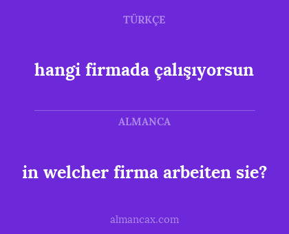in welcher firma arbeiten sie? - hangi firmada çalışıyorsun