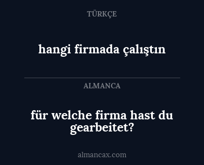 hangi firmada çalıştın - für welche firma hast du gearbeitet?
