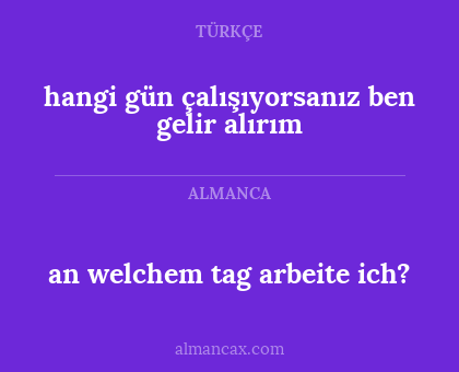 an welchem tag arbeite ich? - hangi gün çalışıyorsanız ben gelir alırım