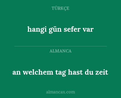 hangi gün sefer var - an welchem tag hast du zeit