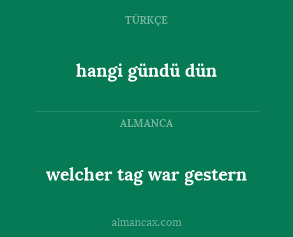 hangi gündü dün - welcher tag war gestern