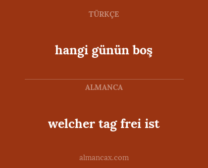 welcher tag frei ist - hangi günün boş