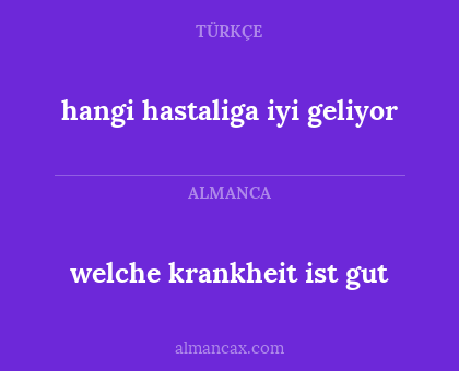 welche krankheit ist gut - hangi hastaliga iyi geliyor