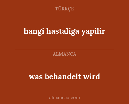 was behandelt wird - hangi hastaliga yapilir