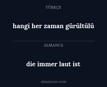 hangi her zaman gürültülü - die immer laut ist