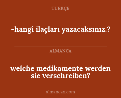 welche medikamente werden sie verschreiben? - -hangi ilaçları yazacaksınız.?