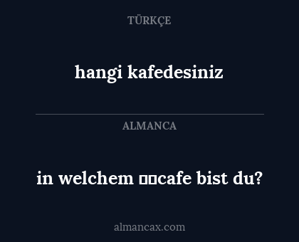 hangi kafedesiniz - in welchem cafe bist du?