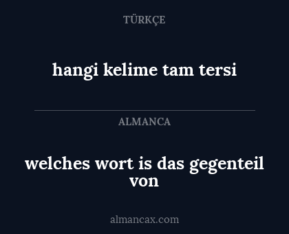 welches wort is das gegenteil von - hangi kelime tam tersi
