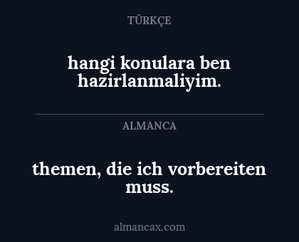 themen, die ich vorbereiten muss. - hangi konulara ben hazirlanmaliyim.