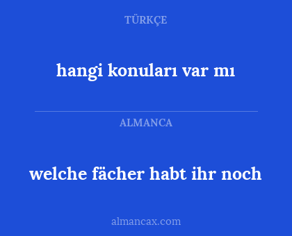 hangi konuları var mı - welche fächer habt ihr noch