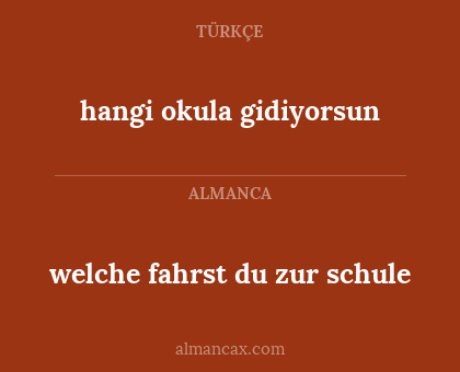 hangi okula gidiyorsun - welche fahrst du zur schule