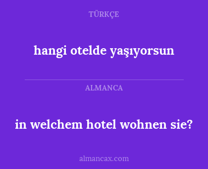 hangi otelde yaşıyorsun - in welchem hotel wohnen sie?