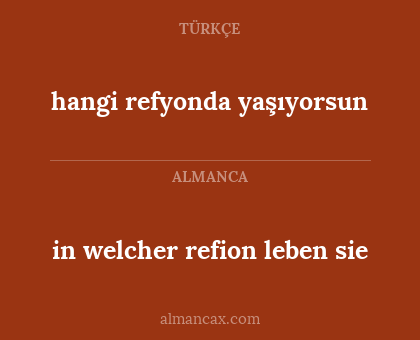 hangi refyonda yaşıyorsun - in welcher refion leben sie