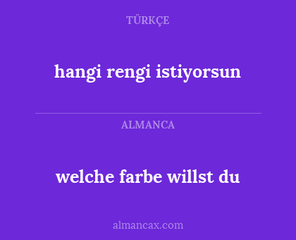 welche farbe willst du - hangi rengi istiyorsun