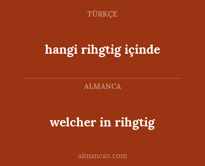 hangi rihgtig içinde - welcher in rihgtig