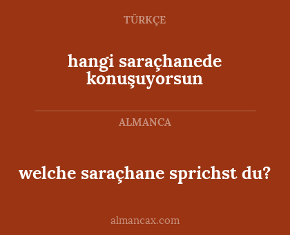 hangi saraçhanede konuşuyorsun - welche saraçhane sprichst du?