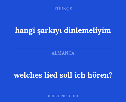 hangi şarkıyı dinlemeliyim - welches lied soll ich hören?
