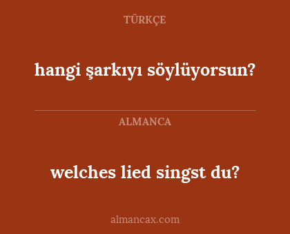 welches lied singst du? - hangi şarkıyı söylüyorsun?