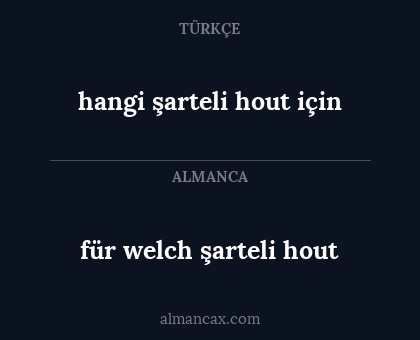 für welch şarteli hout - hangi şarteli hout için