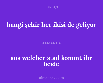 hangi şehir her ikisi de geliyor - aus welcher stad kommt ihr beide