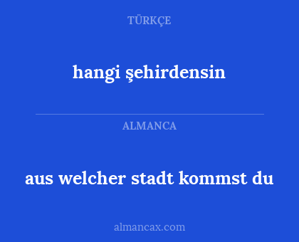 hangi şehirdensin - aus welcher stadt kommst du