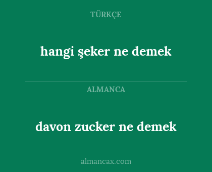 hangi şeker ne demek - davon zucker ne demek
