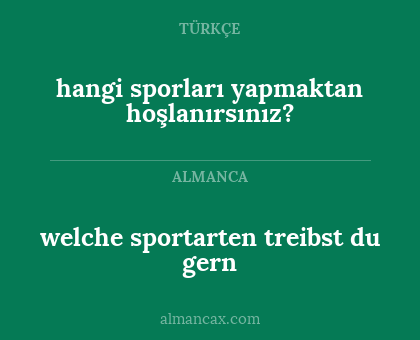 welche sportarten treibst du gern - hangi sporları yapmaktan hoşlanırsınız?
