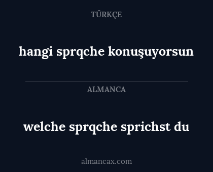 hangi sprqche konuşuyorsun - welche sprqche sprichst du