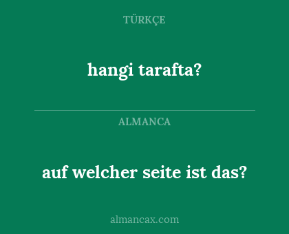 hangi tarafta? - auf welcher seite ist das?