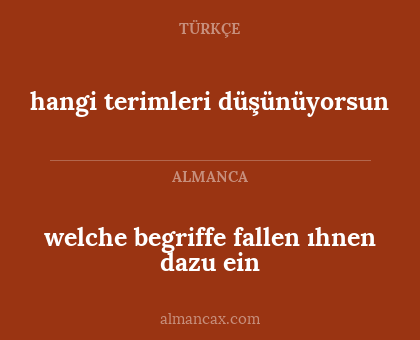 hangi terimleri düşünüyorsun - welche begriffe fallen ıhnen dazu ein