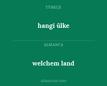welchem land - hangi ülke