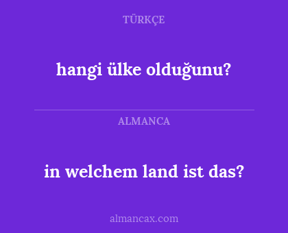 hangi ülke olduğunu? - in welchem land ist das?