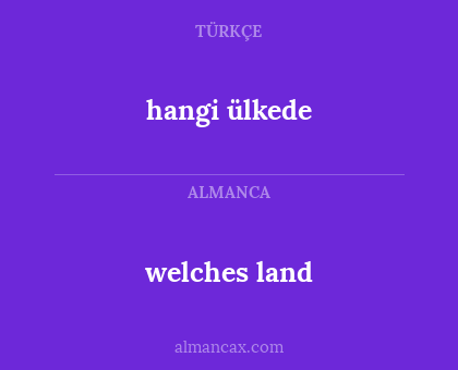 welches land - hangi ülkede