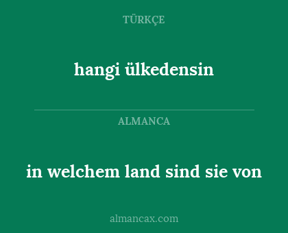 in welchem land sind sie von - hangi ülkedensin